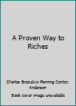 Hardcover A Proven Way to Riches Book