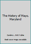 Paperback The History of Mayo, Maryland Book