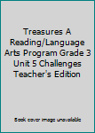 Treasures a Reading/language Arts Program Grade 3 Unit 5 Challenges