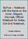 Paperback Bol?var : Notebook with the Name on the Cover, Elegant, Discreet, Official Notebook for Notes, Dot Grid Notebook, Book