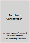Petroleum Conservation.