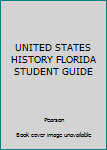 Paperback UNITED STATES HISTORY FLORIDA STUDENT GUIDE Book