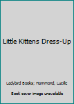 Hardcover Little Kittens Dress-Up Book