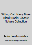 Sitting Cat, Navy Blue-Blank Book: Classic Nature Collection