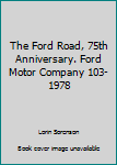 Hardcover The Ford Road, 75th Anniversary. Ford Motor Company 103-1978 Book