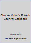 Unknown Binding Charles Virion's French Counrty Cookbook Book