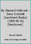 By Steward Holbrook - Davy Crockett (Landmark Books) (1955-06-16) [Hardcover]
