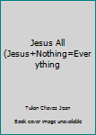 Unknown Binding Jesus All (Jesus+Nothing=Everything [Korean] Book