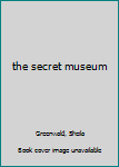the secret museum