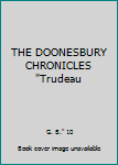 Unknown Binding THE DOONESBURY CHRONICLES "Trudeau Book