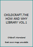 Hardcover CHILDCRAFT,THE HOW AND WHY LIBRARY VOL.1 Book