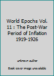 World Epochs Vol. 11 : The Post-War Period of Inflation 1919-1926