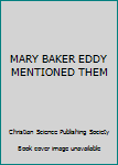 Hardcover MARY BAKER EDDY MENTIONED THEM Book