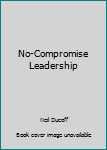 Paperback No-Compromise Leadership Book