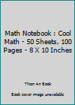 Paperback Math Notebook : Cool Math - 50 Sheets, 100 Pages - 8 X 10 Inches Book