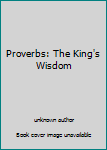 Unknown Binding Proverbs: The King's Wisdom Book
