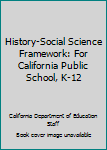 History-Social Science Framework for California Public Schools: Kindergarten Through Grade Twelve