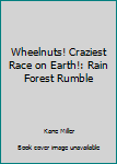 Hardcover Wheelnuts! Craziest Race on Earth!: Rain Forest Rumble Book