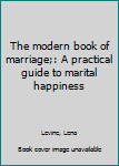 Unknown Binding The modern book of marriage;: A practical guide to marital happiness Book