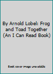 Hardcover By Arnold Lobel: Frog and Toad Together (An I Can Read Book) Book