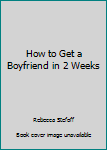 Mass Market Paperback How to Get a Boyfriend in 2 Weeks Book