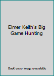 Hardcover Elmer Keith's Big Game Hunting Book
