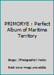 Hardcover PRIMORYE : Perfect Album of Maritime Territory Book