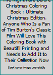 The Nightmare Before Christmas Coloring Book : Ultimate Christmas Edition. Anyone Who Is a Fan of Tim Burton's Classic Film Will Love This Coloring Book with Beautifil Printing and Needs to Add It to