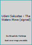 Paperback Udeni Sakustas : The Waters Move (signed) Book