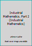 Industrial Mathematics, Part 2