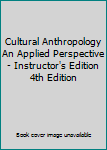Paperback Cultural Anthropology An Applied Perspective - Instructor's Edition 4th Edition Book
