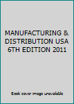 Hardcover MANUFACTURING & DISTRIBUTION USA 6TH EDITION 2011 Book