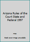 Paperback Arizona Rules of the Court State and Federal 1997 Book