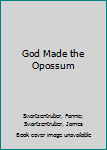 Paperback God Made the Opossum Book