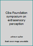 Unknown Binding Ciba Foundation symposium on extrasensory perception Book