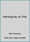 Hardcover Hemingway on War Book