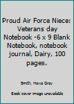 Proud Air Force Niece: Veterans day Notebook 6 x 9 Blank Notebook, notebook journal, Dairy, 100 pages.