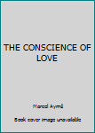 Hardcover THE CONSCIENCE OF LOVE Book