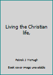 Hardcover Living the Christian life, Book