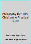 Paperback Philosophy for Older Children: A Practical Guide Book