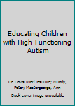 Paperback Educating Children with High-Functioning Autism Book