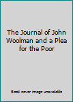 Mass Market Paperback The Journal of John Woolman and a Plea for the Poor Book