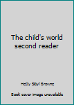 Unknown Binding The child's world second reader Book