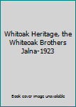 Hardcover Whitoak Heritage, the Whiteoak Brothers Jalna-1923 Book