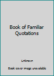 Unknown Binding Book of Familiar Quotations Book