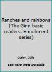 Unknown Binding Ranches and rainbows (The Ginn basic readers. Enrichment series) Book