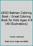 Paperback LEGO Batman Coloring Book : Great Coloring Book for Kids Ages 4-8 (40 Illustrations) Book