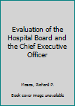 Paperback Evaluation of the Hospital Board and the Chief Executive Officer Book