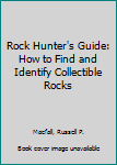 Hardcover Rock Hunter's Guide: How to Find and Identify Collectible Rocks Book