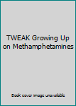 Hardcover TWEAK Growing Up on Methamphetamines Book
